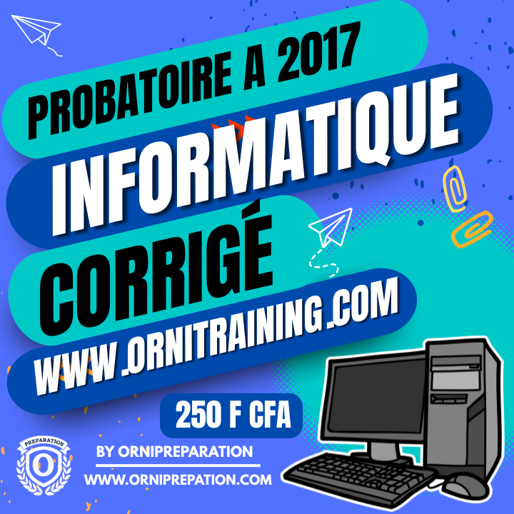 Corrigé d’Informatique, Probatoire A 2017 – Cameroun