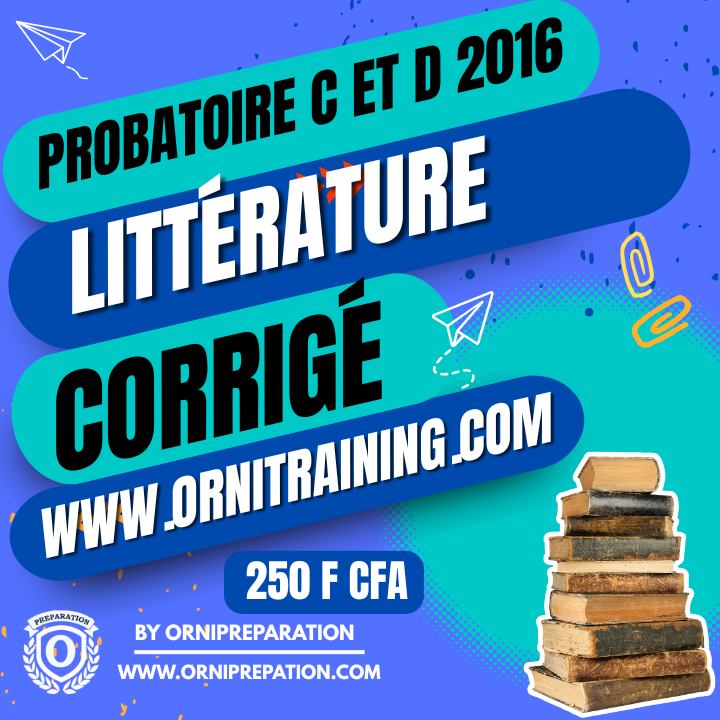 Corrigé de Littérature, Probatoire C et D 2016 – Cameroun