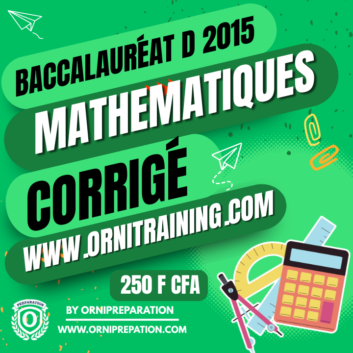 Corrigé de Mathématiques, Baccalauréat D 2015 Cameroun