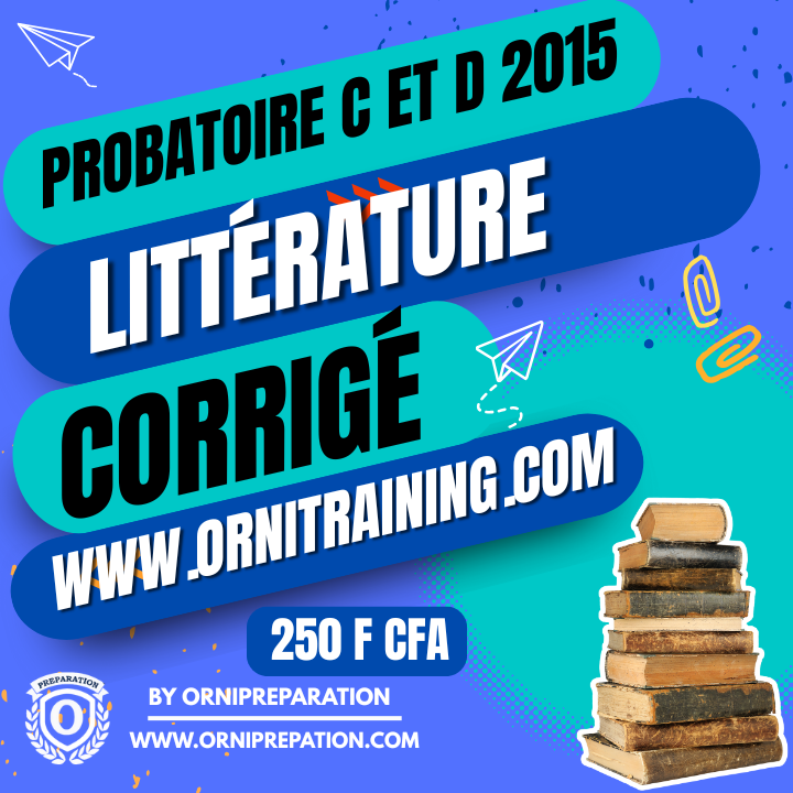 Corrigé de Littérature, Probatoire C et D 2015 – Cameroun