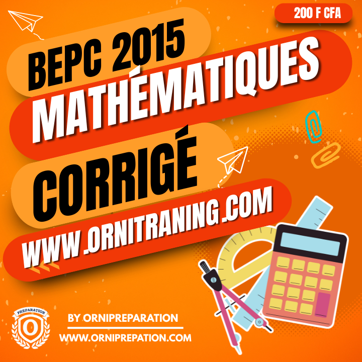 Corrigé de Mathématiques, BEPC 2015 - Cameroun