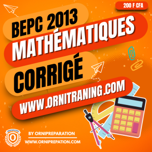 Corrigé de Mathématiques, BEPC 2013 - Cameroun
