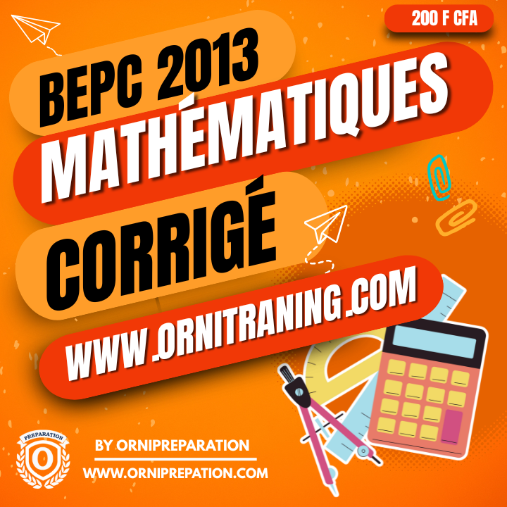 Corrigé de Mathématiques, BEPC 2013 - Cameroun