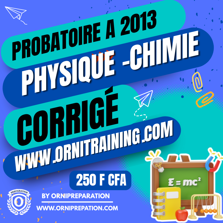 Corrigé de Physique - Chimie, Probatoire A 2013 – Cameroun