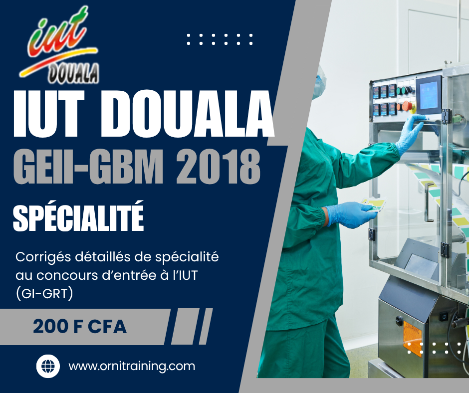 Corrigée de sujet de spécialité 2018 de l'IUT de Douala option GEII-GBM