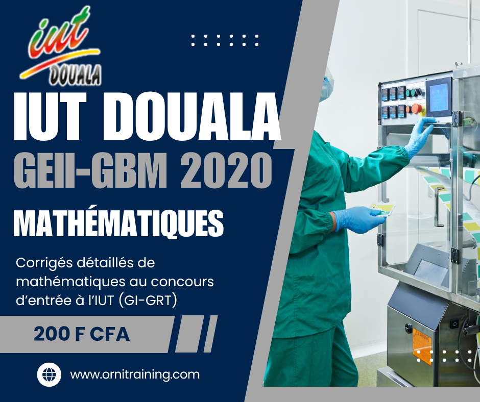 Corrigée de sujet de mathématique 2020 de l'IUT de Douala option GEII-GBM