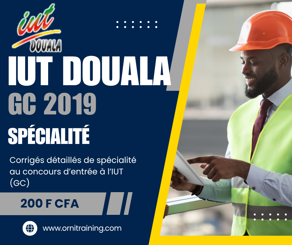 Corrigée de sujet de spécialité 2019 de l'IUT de Douala option GC