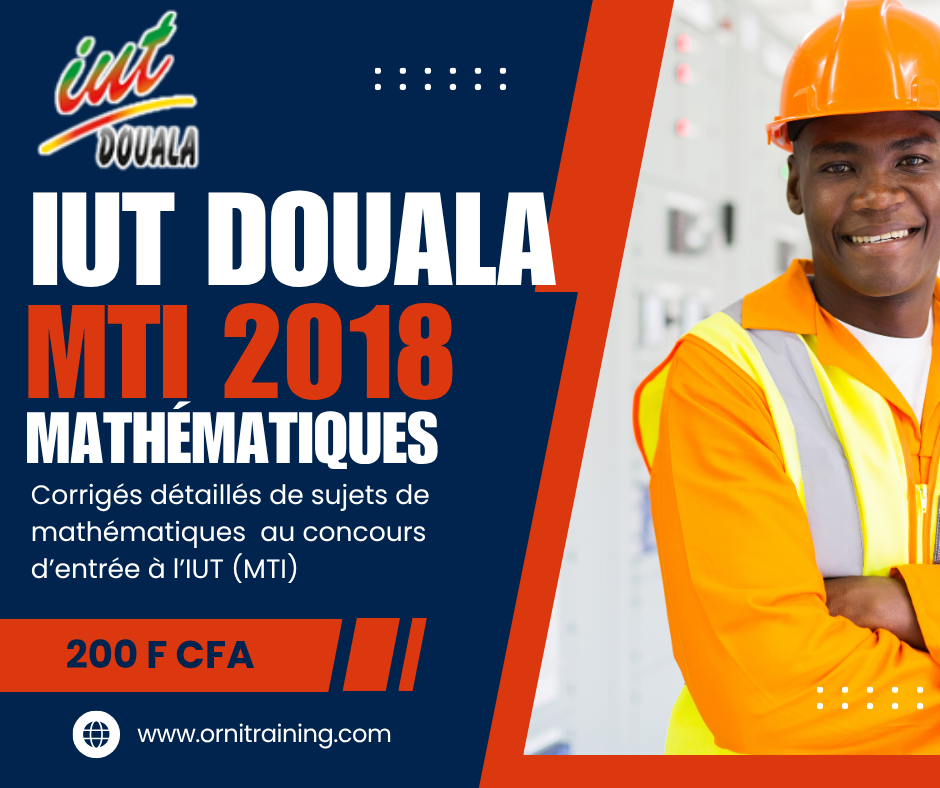 Corrigée de sujet de mathématique 2018 de l'IUT de Douala option MTI