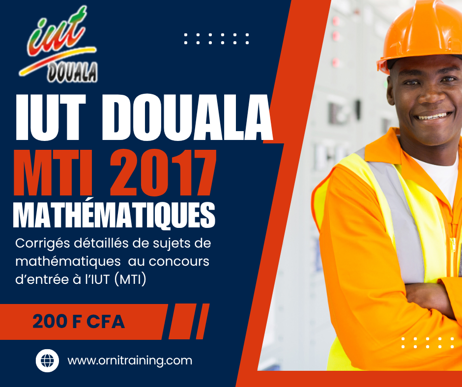 Corrigée de sujet de mathématique 2017 de l'IUT de Douala option MTI