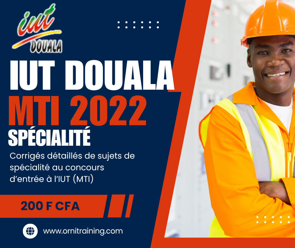 Corrigée de sujet de spécialité 2022 de l'IUT de Douala option MTI
