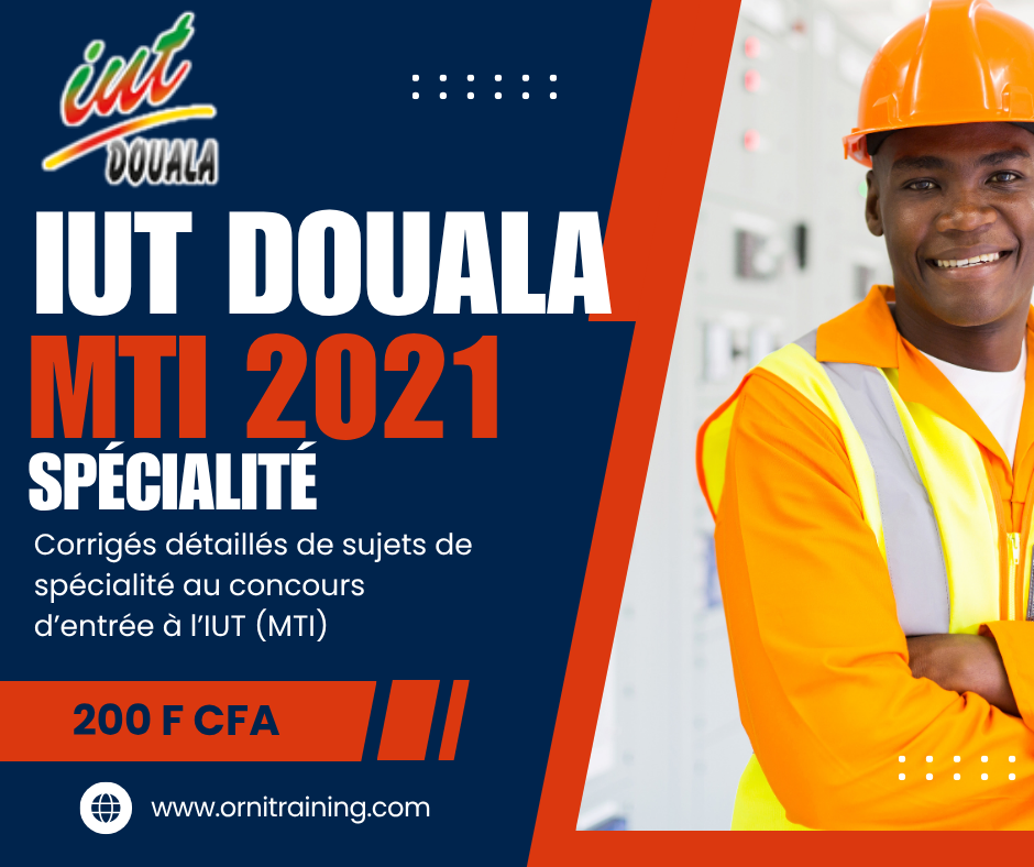 Corrigée de sujet de spécialité 2021 de l'IUT de Douala option MTI
