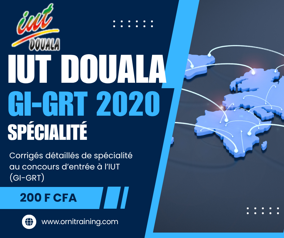 Corrigée de sujet de spécialité 2020 de l'IUT de Douala option GI-GRT