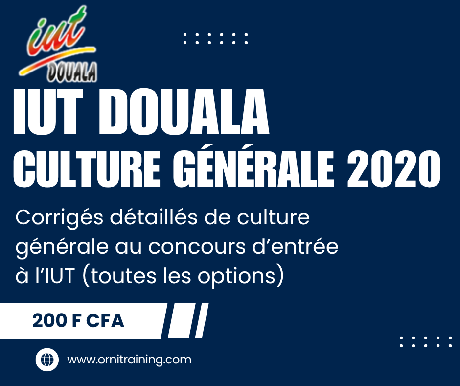 Corrigée de sujet de culture générale 2020 de l'IUT de Douala option OGA ; GEII-GBM ; GC ; MTI ; GI-GRT ;GLT-GAPMO