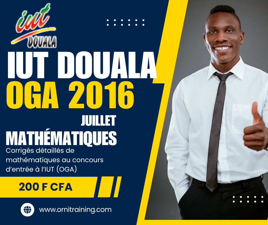 Corrigée de sujet de mathématique juillet 2016 de l'IUT de Douala option OGA