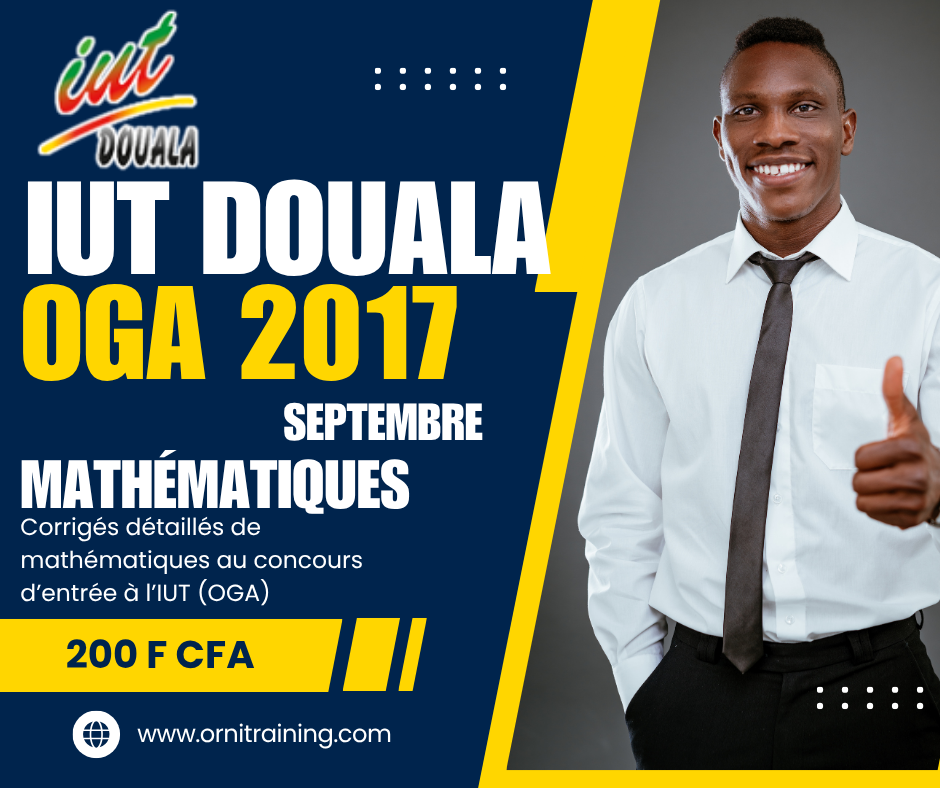 Corrigée de sujet de mathématique septembre 2017 de l'IUT de Douala option OGA