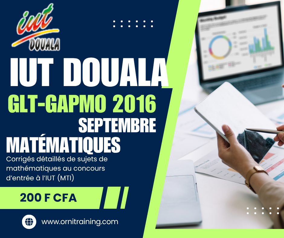 Corrigée de sujet de mathématique septembre 2016 de l'IUT de Douala option GLT-GAPMO