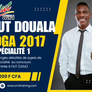 Corrigée de sujet de spécialité 1 septembre 2017 de l'IUT de Douala option OGA