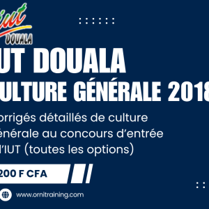 Corrigée de sujet de culture générale 2018 de l'IUT de Douala option OGA ; GEII-GBM ; GC ; MTI ; GI-GRT ;GLT-GAPMO