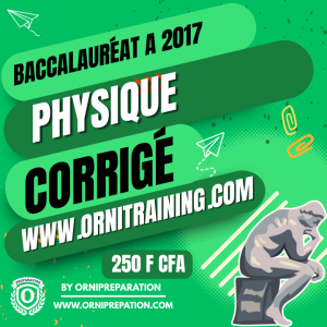 Corrigé de Physique, Baccalauréat D 2017 Cameroun